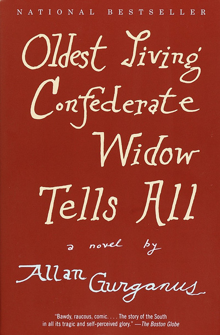 Oldest Living Confederate Widow Tells All (A Novel) by Allan Gurganus, 9780375726637