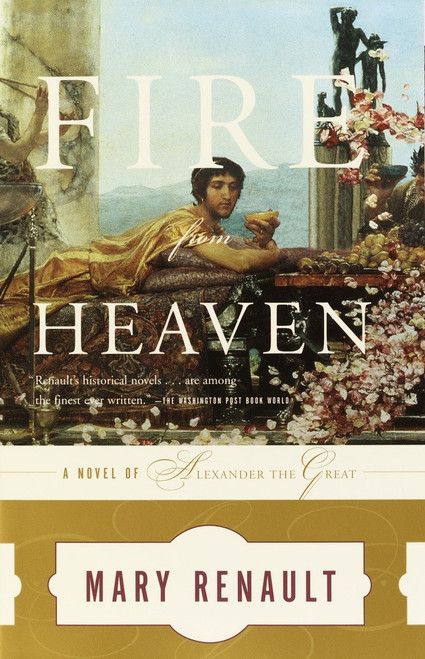 Fire from Heaven (A Novel of Alexander the Great) by Mary Renault, 9780375726828