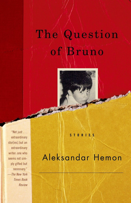 The Question of Bruno (Stories) by Aleksandar Hemon, 9780375727009