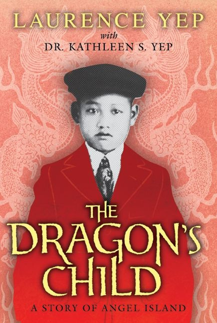 The Dragon's Child (A Story of Angel Island) by Laurence Yep, Kathleen S. Yep, Dr., 9780062018151