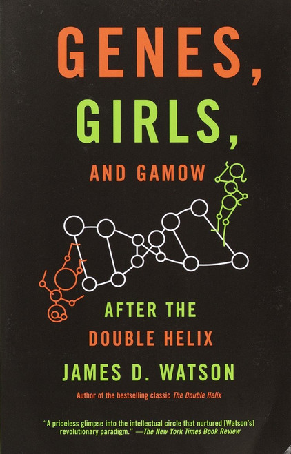 Genes, Girls, and Gamow (After the Double Helix) by James D. Watson, 9780375727153