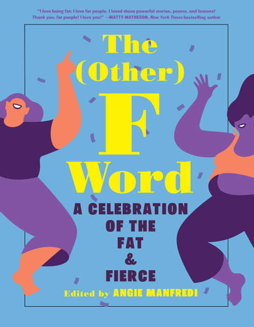 The Other F Word (A Celebration of the Fat & Fierce) by Angie Manfredi, 9781419747007