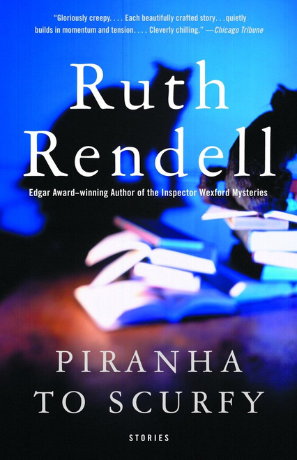 Piranha to Scurfy (And Other Stories) by Ruth Rendell, 9780375727597