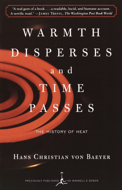 Warmth Disperses and Time Passes (The History of Heat) by Hans Christian Von Baeyer, 9780375753725