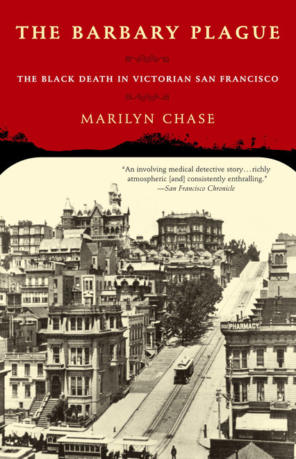 The Barbary Plague (The Black Death in Victorian San Francisco) by Marilyn Chase, 9780375757082