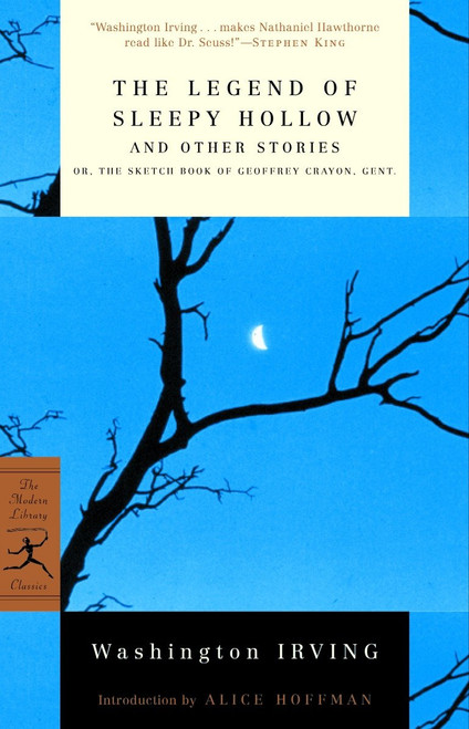 The Legend of Sleepy Hollow and Other Stories (Or, The Sketch Book of Geoffrey Crayon, Gent.) by Washington Irving, Alice Hoffman, 9780375757211