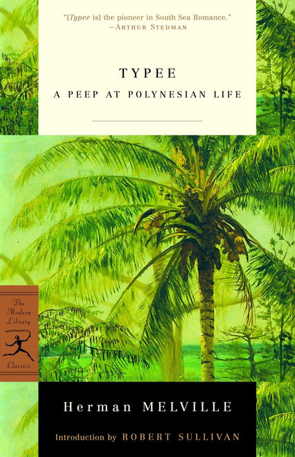 Typee (A Peep at Polynesian Life) by Herman Melville, Robert Sullivan, 9780375757457
