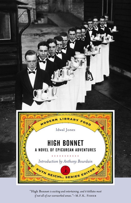 High Bonnet (A Novel of Epicurean Adventures) by Idwal Jones, Anthony Bourdain, 9780375757563
