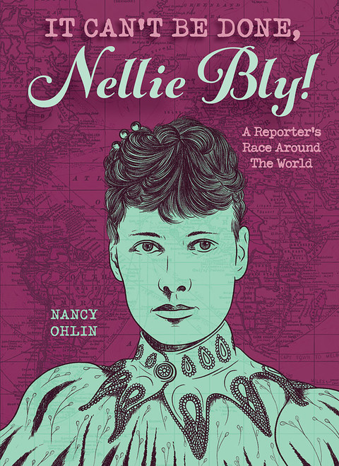 It Can't Be Done, Nellie Bly! - 9781561456864 by Nancy Ohlin, 9781561456864