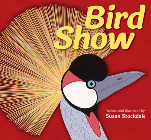 Bird Show by Susan Stockdale, 9781682631287