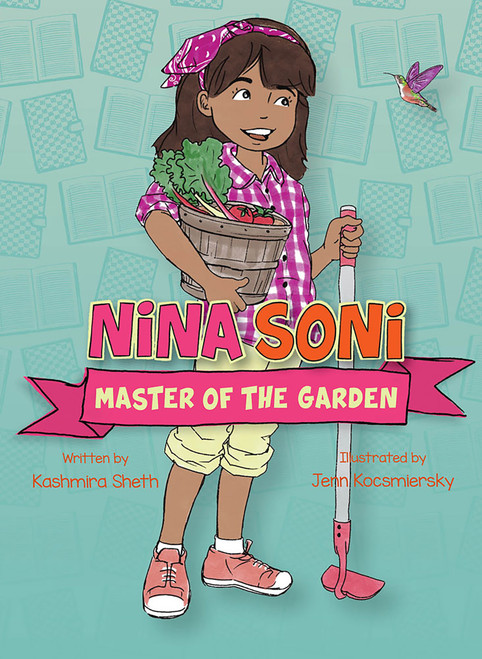 Nina Soni, Master of the Garden - 9781682632260 by Kashmira Sheth, Jenn Kocsmiersky, 9781682632260