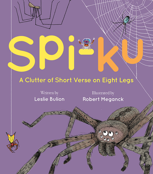 Spi-ku (A Clutter of Short Verse on Eight Legs) - 9781682632574 by Leslie Bulion, Robert Meganck, 9781682632574