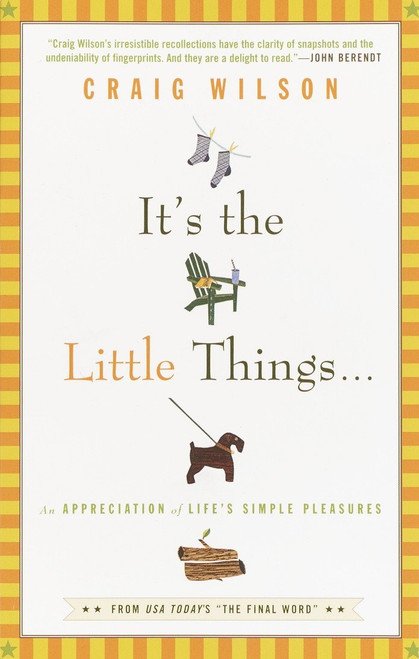 It's the Little Things . . . (An Appreciation of Life's Simple Pleasures) by Craig Wilson, 9780375758966