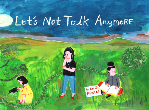 Let's Not Talk Anymore by Weng Pixin, 9781770464629