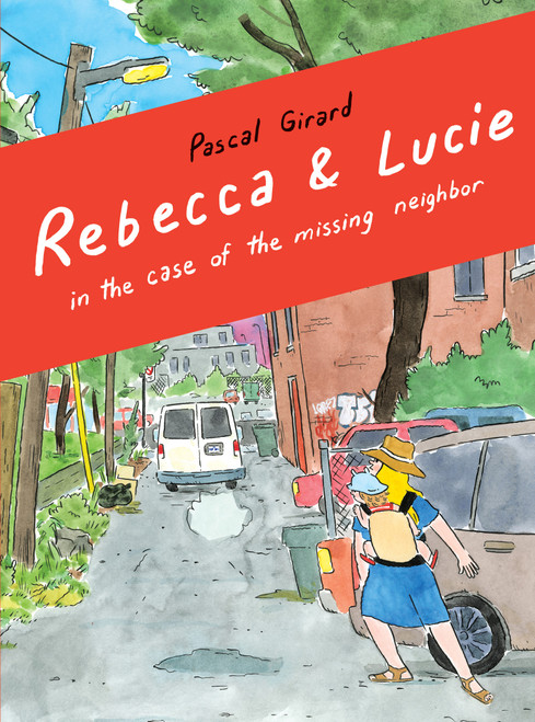 Rebecca and Lucie in the Case of the Missing Neighbor - 9781770464643 by Pascal Girard, Aleshia Jensen, Helge Dascher, 9781770464643