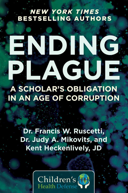 Ending Plague (A Scholar's Obligation in an Age of Corruption) by Francis W. Ruscetti, Judy Mikovits, Kent Heckenlively, 9781510764682
