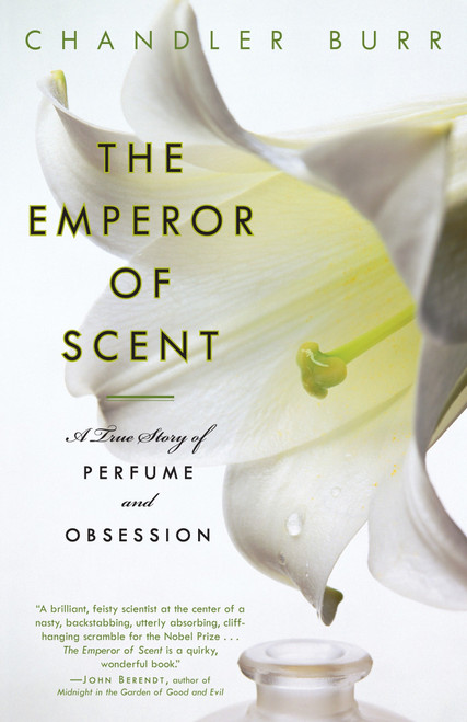 The Emperor of Scent (A True Story of Perfume and Obsession) by Chandler Burr, 9780375759819