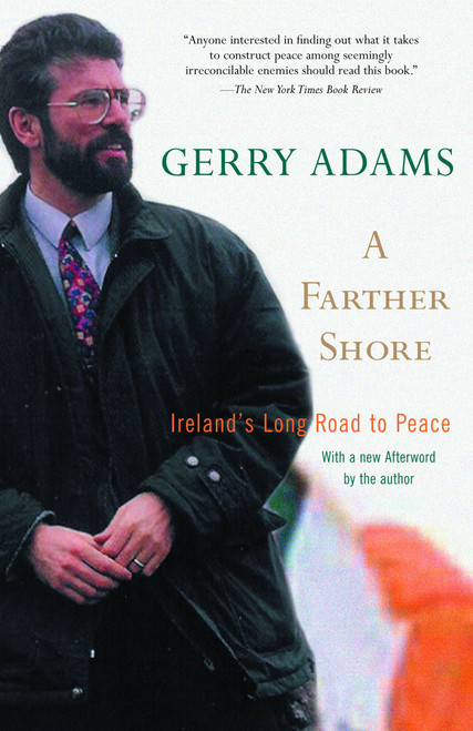 A Farther Shore (Ireland's Long Road to Peace) by Gerry Adams, 9780375760129