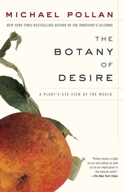The Botany of Desire (A Plant's-Eye View of the World) by Michael Pollan, 9780375760396
