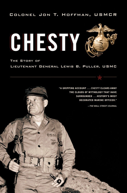 Chesty (The Story of Lieutenant General Lewis B. Puller, USMC) by Jon T. Hoffman, 9780375760440