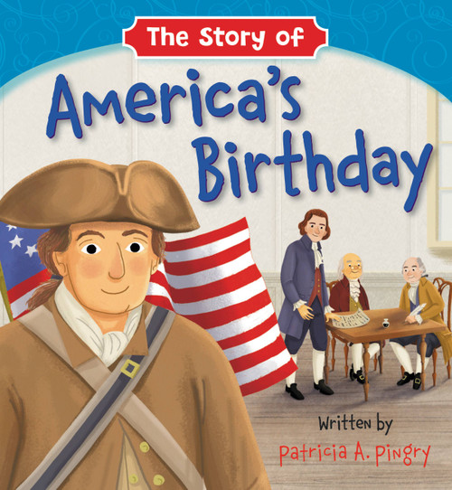 The Story of America's Birthday by Patricia A. Pingry, Patrick Corrigan, 9781546015062