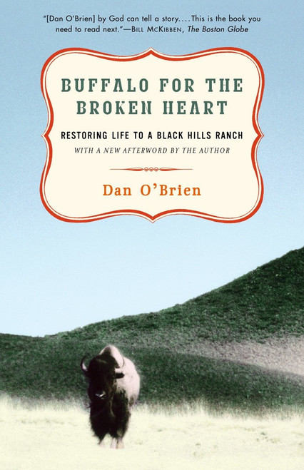 Buffalo for the Broken Heart (Restoring Life to a Black Hills Ranch) by Dan O'Brien, 9780375761393
