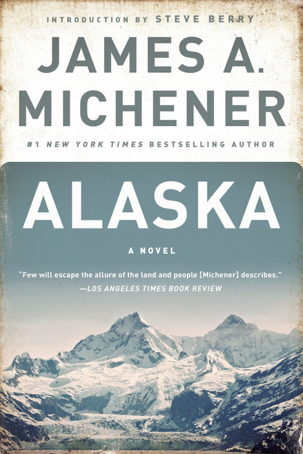Alaska (A Novel) by James A. Michener, Steve Berry, 9780375761423