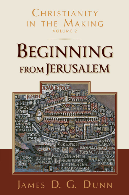 Beginning from Jerusalem (Christianity in the Making, Volume 2) by James D. G. Dunn, 9780802878007