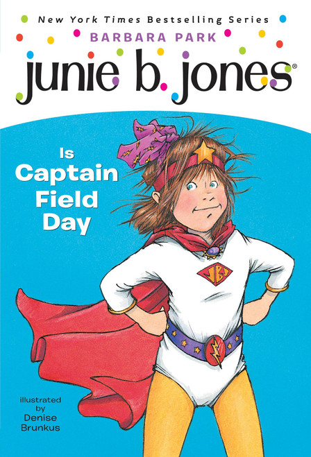 Junie B. Jones #16: Junie B. Jones Is Captain Field Day by Barbara Park, Denise Brunkus, 9780375802911