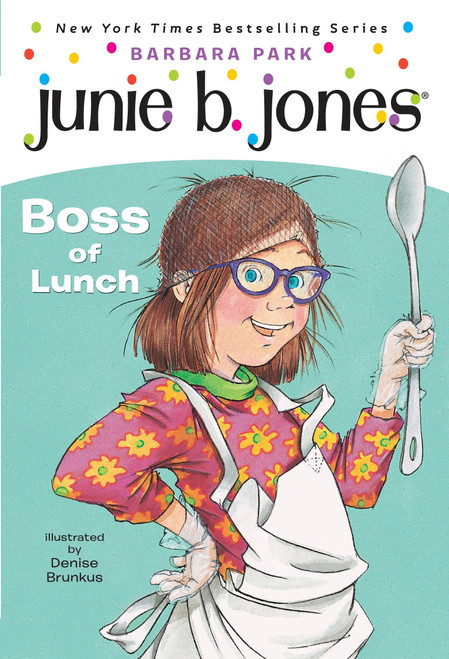 Junie B. Jones #19:  Boss of Lunch by Barbara Park, Denise Brunkus, 9780375802942