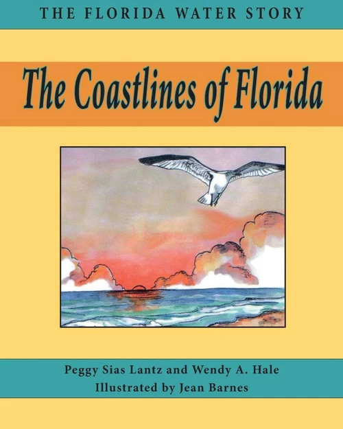 Coastlines of Florida by Peggy Sias Lantz, Wendy A Hale, 9781561647026