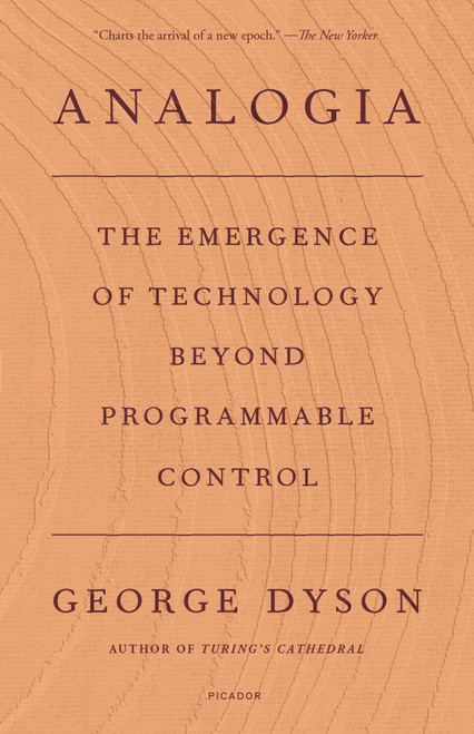 Analogia (The Emergence of Technology Beyond Programmable Control) - 9781250798725 by George Dyson, 9781250798725