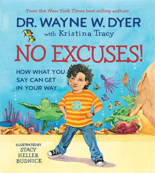 No Excuses! (How What You Say Can Get in Your Way) by Dr. Wayne W. Dyer, Kristina Tracy, Stacy Heller Budnick, 9781401962197