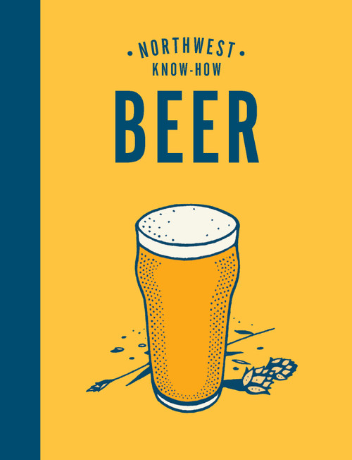 Northwest Know-How: Beer by Jacob Uitti, Jake Stoumbos, 9781632173515