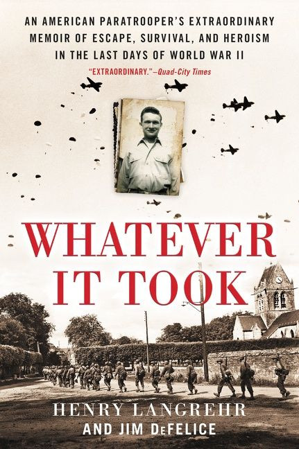 Whatever It Took (An American Paratrooper's Extraordinary Memoir of Escape, Survival, and Heroism in the Last Days of World War II) - 9780063027435 by Henry Langrehr, Jim DeFelice, 9780063027435