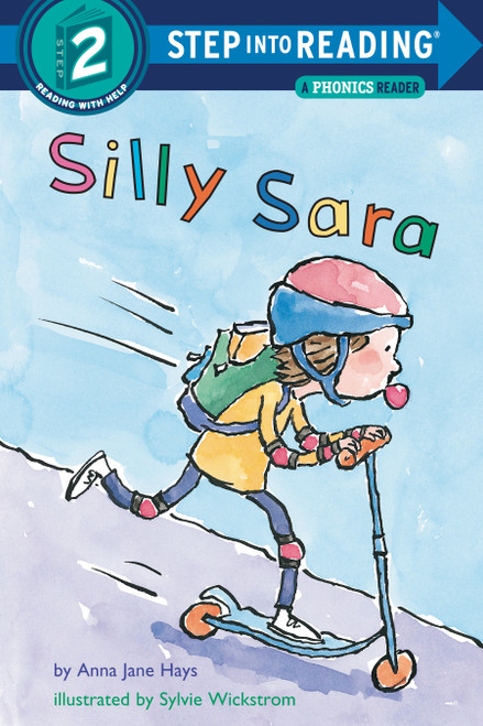 Silly Sara: A Phonics Reader (Step into Reading) by Anna Jane Hays, Sylvie Wickstrom, 9780375812316