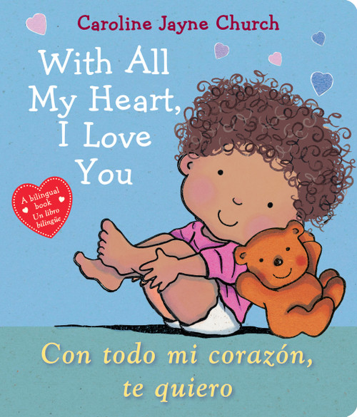 With All My Heart, I Love You / Con todo mi corazón, te quiero (Scholastic Bilingual) by Caroline Jayne Church, Caroline Jayne Church, 9781338745986