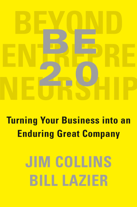 BE 2.0 (Beyond Entrepreneurship 2.0) (Turning Your Business into an Enduring Great Company) by Jim Collins, William Lazier, 9780399564239