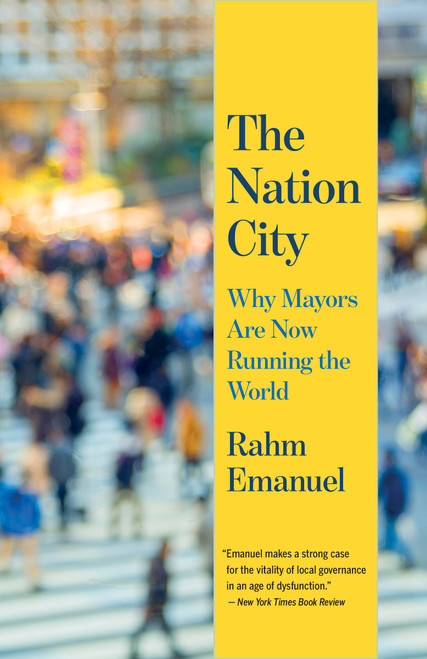 The Nation City (Why Mayors Are Now Running the World) - 9780525566625 by Rahm Emanuel, 9780525566625