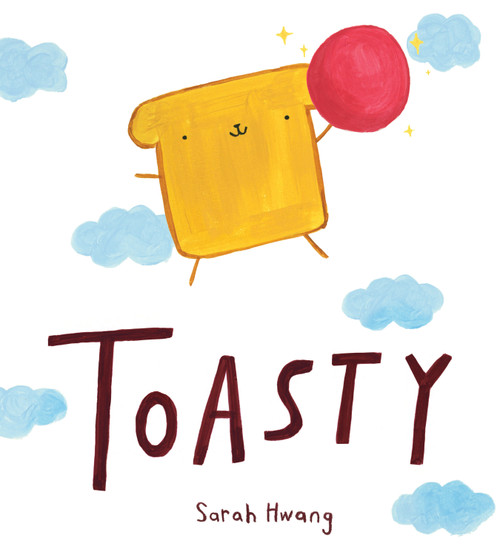 Toasty by Sarah Hwang, 9780823447077