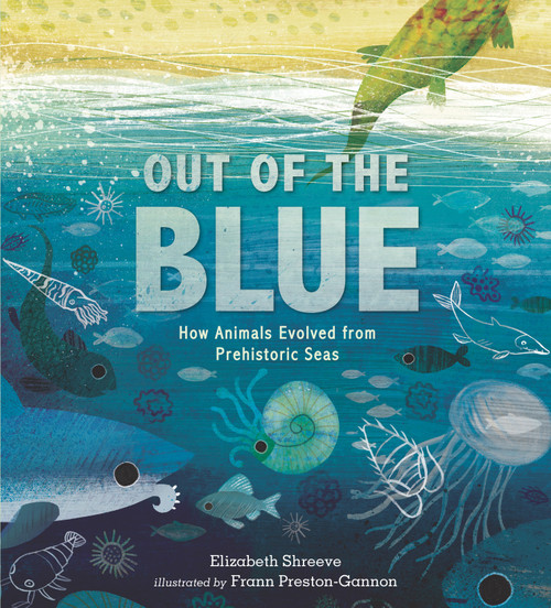 Out of the Blue (How Animals Evolved from Prehistoric Seas) - 9781536214109 by Elizabeth Shreeve, Frann Preston-Gannon, 9781536214109