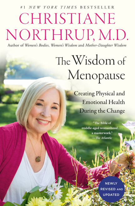 The Wisdom of Menopause (4th Edition) (Creating Physical and Emotional Health During the Change) by Christiane Northrup, M.D., 9780525486138