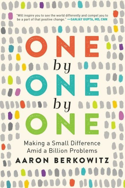 One by One by One (Making a Small Difference Amid a Billion Problems) - 9780062964229 by Aaron Berkowitz