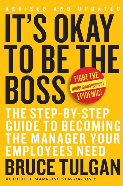 It's Okay to Be the Boss (The Step-by-Step Guide to Becoming the Manager Your Employees Need) by Bruce Tulgan, 9780061121364