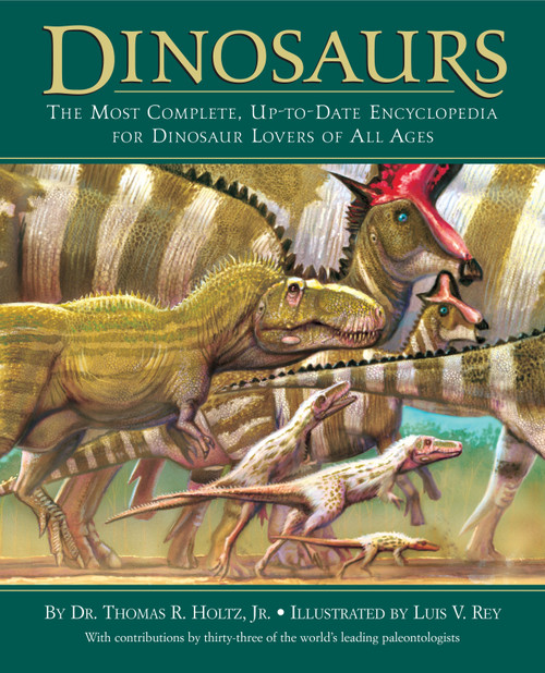 Dinosaurs (The Most Complete, Up-to-Date Encyclopedia for Dinosaur Lovers of All Ages) by Dr. Thomas R. Holtz, Jr., Luis V. Rey, 9780375824197