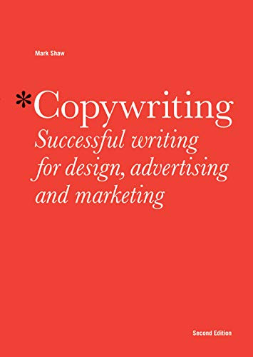 Copywriting (Successful Writing for Design, Advertising and Marketing) by Mark Shaw, 9781780670003