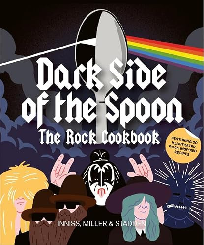 Dark Side of the Spoon (The Rock Cookbook) by Joe Inniss, Ralph Miller, Peter Stadden, 9781786270894