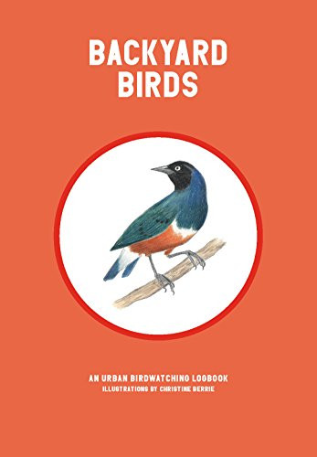 Backyard Birds (An Urban Birdwatching Logbook) by Christine Berrie, 9781786271730