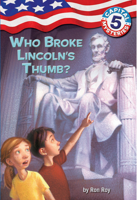 Capital Mysteries #5: Who Broke Lincoln's Thumb? by Ron Roy, Timothy Bush, 9780375825583
