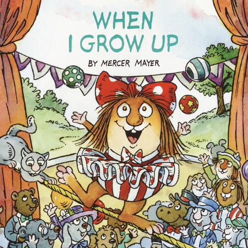 When I Grow Up (Little Critter) by Mercer Mayer, 9780375826320
